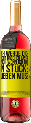 29,95 € Kostenloser Versand | Roséwein ROSÉ Ausgabe Ich werde dich nicht brechen lassen, auch wenn ich dich in Stücke lieben muss Gelbes Etikett. Anpassbares Etikett Junger Wein Ernte 2024 Tempranillo