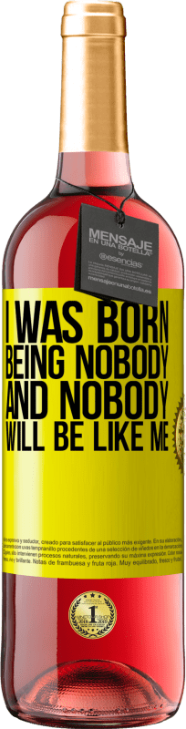 29,95 € Free Shipping | Rosé Wine ROSÉ Edition I was born being nobody. And nobody will be like me Yellow Label. Customizable label Young wine Harvest 2023 Tempranillo