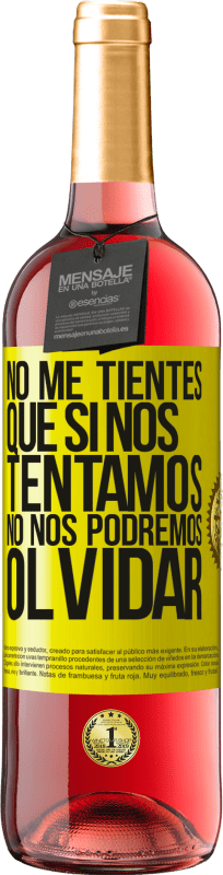 29,95 € Envío gratis | Vino Rosado Edición ROSÉ No me tientes, que si nos tentamos no nos podremos olvidar Etiqueta Amarilla. Etiqueta personalizable Vino joven Cosecha 2025 Tempranillo