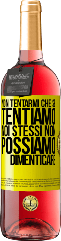29,95 € Spedizione Gratuita | Vino rosato Edizione ROSÉ Non tentarmi, che se tentiamo noi stessi non possiamo dimenticare Etichetta Gialla. Etichetta personalizzabile Vino giovane Raccogliere 2024 Tempranillo