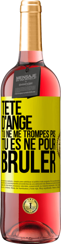 29,95 € Envoi gratuit | Vin rosé Édition ROSÉ Tête d'ange, tu ne me trompes pas, tu es né pour brûler Étiquette Jaune. Étiquette personnalisable Vin jeune Récolte 2024 Tempranillo