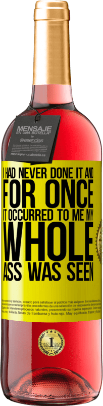 29,95 € 送料無料 | ロゼワイン ROSÉエディション 私はそれをやったことがなかったし、一度それが私に起こったので、私のお尻全体が見られました 黄色のラベル. カスタマイズ可能なラベル 若いワイン 収穫 2025 Tempranillo