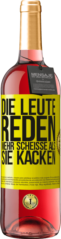 29,95 € Kostenloser Versand | Roséwein ROSÉ Ausgabe Die Leute reden mehr Scheiße als Scheiße Gelbes Etikett. Anpassbares Etikett Junger Wein Ernte 2024 Tempranillo