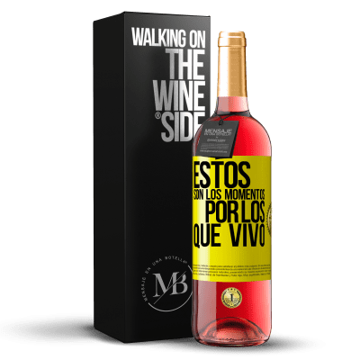 «Estos son los momentos por los que vivo» Edición ROSÉ