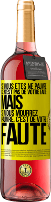 29,95 € Envoi gratuit | Vin rosé Édition ROSÉ Si vous êtes né pauvre ce n'est pas de votre faute. Mais si vous mourrez pauvre, c'est de votre faute Étiquette Jaune. Étiquette personnalisable Vin jeune Récolte 2023 Tempranillo