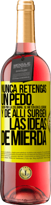 29,95 € Envío gratis | Vino Rosado Edición ROSÉ Nunca retengas un pedo. Suben por la columna, se meten en el cerebro y de allí surgen las ideas de mierda Etiqueta Amarilla. Etiqueta personalizable Vino joven Cosecha 2025 Tempranillo