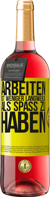 29,95 € Kostenloser Versand | Roséwein ROSÉ Ausgabe Arbeiten ist weniger langweilig als Spaß zu haben Gelbes Etikett. Anpassbares Etikett Junger Wein Ernte 2024 Tempranillo