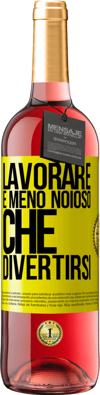 29,95 € Spedizione Gratuita | Vino rosato Edizione ROSÉ Lavorare è meno noioso che divertirsi Etichetta Gialla. Etichetta personalizzabile Vino giovane Raccogliere 2024 Tempranillo