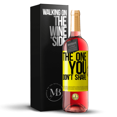 «The one you don't share» Edición ROSÉ