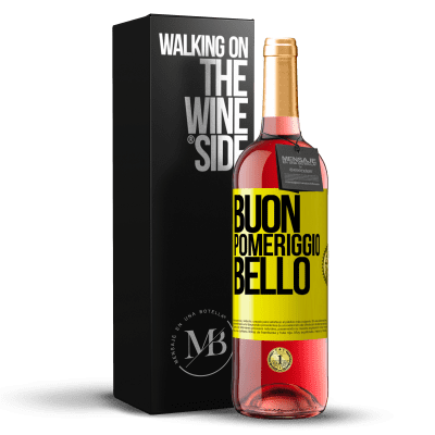 «Buon pomeriggio, bello» Edizione ROSÉ