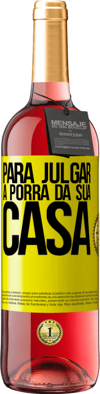 29,95 € Envio grátis | Vinho rosé Edição ROSÉ Para julgar a porra da sua casa Etiqueta Amarela. Etiqueta personalizável Vinho jovem Colheita 2024 Tempranillo