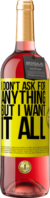 29,95 € Free Shipping | Rosé Wine ROSÉ Edition I don't ask for anything, but I want it all Yellow Label. Customizable label Young wine Harvest 2024 Tempranillo