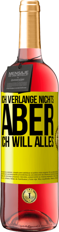 29,95 € Kostenloser Versand | Roséwein ROSÉ Ausgabe Ich verlange nichts, aber ich will alles Gelbes Etikett. Anpassbares Etikett Junger Wein Ernte 2024 Tempranillo