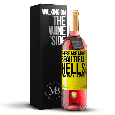 «There are more beautiful hells than many heavens» ROSÉ Edition