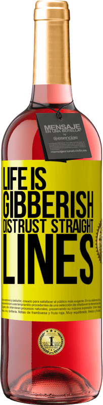 29,95 € Free Shipping | Rosé Wine ROSÉ Edition Life is gibberish, distrust straight lines Yellow Label. Customizable label Young wine Harvest 2024 Tempranillo