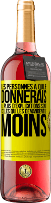 29,95 € Envoi gratuit | Vin rosé Édition ROSÉ Les personnes à qui je donnerais le plus d'explications sont celles qui les demandent le moins Étiquette Jaune. Étiquette personnalisable Vin jeune Récolte 2024 Tempranillo