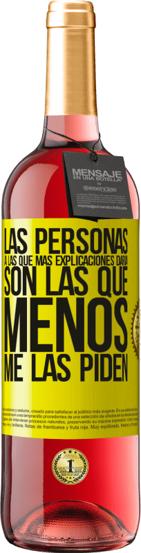 29,95 € Envío gratis | Vino Rosado Edición ROSÉ Las personas a las que más explicaciones daría son las que menos me las piden Etiqueta Amarilla. Etiqueta personalizable Vino joven Cosecha 2025 Tempranillo