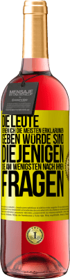 29,95 € Kostenloser Versand | Roséwein ROSÉ Ausgabe Die Leute, denen ich die meisten Erklärungen geben würde sind diejenigen, die am wenigsten nach ihnen fragen Gelbes Etikett. Anpassbares Etikett Junger Wein Ernte 2024 Tempranillo