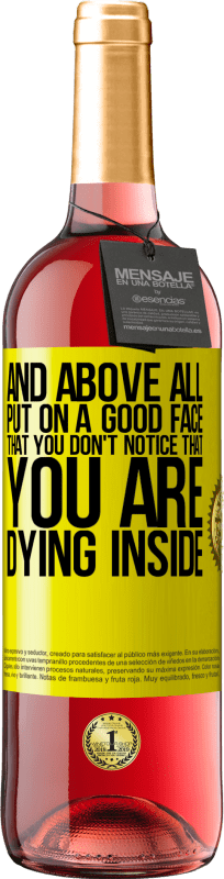29,95 € 送料無料 | ロゼワイン ROSÉエディション そして何よりも、あなたが内面で死んでいることに気付かないように、良い顔をしてください 黄色のラベル. カスタマイズ可能なラベル 若いワイン 収穫 2025 Tempranillo