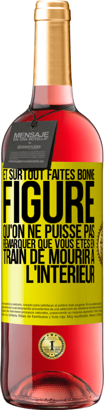 29,95 € Envoi gratuit | Vin rosé Édition ROSÉ Et surtout faites bonne figure qu'on ne puisse pas remarquer que vous êtes en train de mourir à l'intérieur Étiquette Jaune. Étiquette personnalisable Vin jeune Récolte 2024 Tempranillo