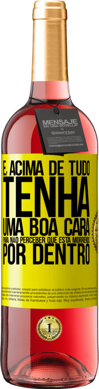 29,95 € Envio grátis | Vinho rosé Edição ROSÉ E, acima de tudo, tenha uma boa cara, para não perceber que está morrendo por dentro Etiqueta Amarela. Etiqueta personalizável Vinho jovem Colheita 2025 Tempranillo
