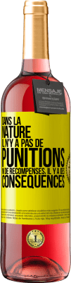 29,95 € Envoi gratuit | Vin rosé Édition ROSÉ Dans la nature il n'y a pas de punitions ni de récompenses, il y a des conséquences Étiquette Jaune. Étiquette personnalisable Vin jeune Récolte 2024 Tempranillo