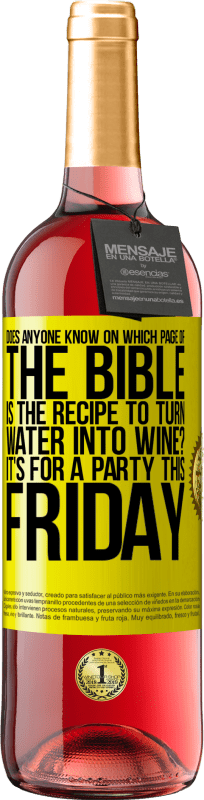 29,95 € 免费送货 | 桃红葡萄酒 ROSÉ版 有谁知道在圣经的哪一页上将水变成酒的配方？这个星期五要参加一个聚会 黄色标签. 可自定义的标签 青年酒 收成 2023 Tempranillo