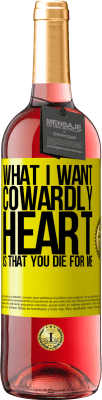 29,95 € Free Shipping | Rosé Wine ROSÉ Edition What I want, cowardly heart, is that you die for me Yellow Label. Customizable label Young wine Harvest 2023 Tempranillo