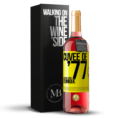 «Cuvée de 77, quelque chose d'unique» Édition ROSÉ