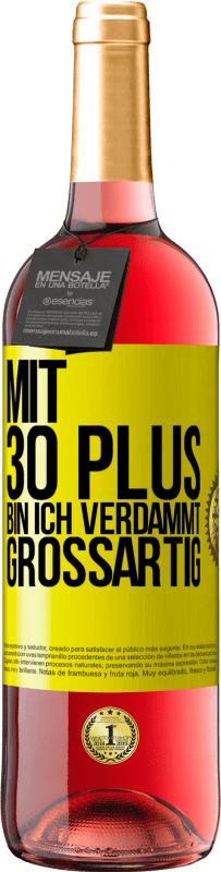 29,95 € Kostenloser Versand | Roséwein ROSÉ Ausgabe Mit 30 plus bin ich verdammt großartig Gelbes Etikett. Anpassbares Etikett Junger Wein Ernte 2025 Tempranillo