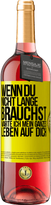 29,95 € Kostenloser Versand | Roséwein ROSÉ Ausgabe Wenn du nicht lange brauchst, warte ich mein ganzes Leben auf dich Gelbes Etikett. Anpassbares Etikett Junger Wein Ernte 2024 Tempranillo