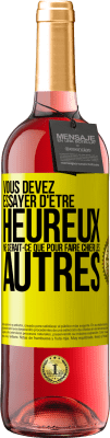 29,95 € Envoi gratuit | Vin rosé Édition ROSÉ Vous devez essayer d'être heureux ne serait-ce que pour faire chier les autres Étiquette Jaune. Étiquette personnalisable Vin jeune Récolte 2024 Tempranillo