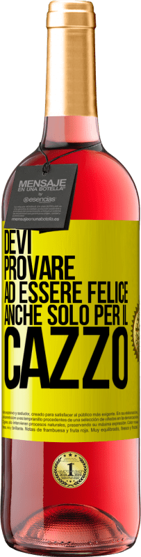 29,95 € Spedizione Gratuita | Vino rosato Edizione ROSÉ Devi provare ad essere felice, anche solo per il cazzo Etichetta Gialla. Etichetta personalizzabile Vino giovane Raccogliere 2024 Tempranillo