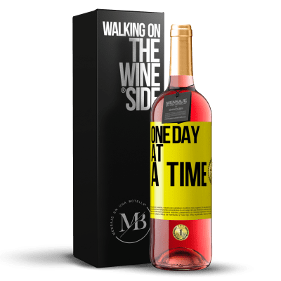 «One day at a time» ROSÉ Edition