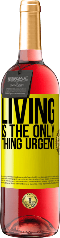 29,95 € Free Shipping | Rosé Wine ROSÉ Edition Living is the only thing urgent Yellow Label. Customizable label Young wine Harvest 2024 Tempranillo