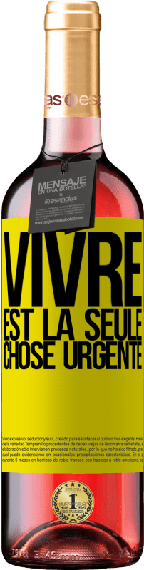 29,95 € Envoi gratuit | Vin rosé Édition ROSÉ Vivre est la seule chose urgente Étiquette Jaune. Étiquette personnalisable Vin jeune Récolte 2025 Tempranillo