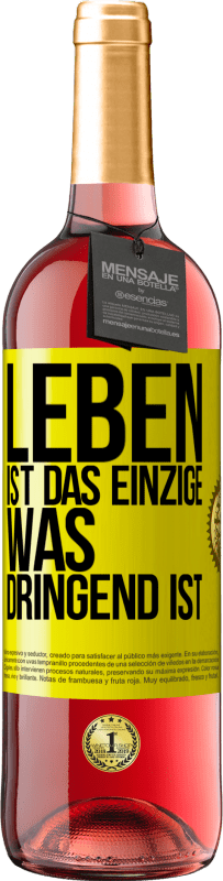 29,95 € Kostenloser Versand | Roséwein ROSÉ Ausgabe Leben ist das Einzige, was dringend ist Gelbes Etikett. Anpassbares Etikett Junger Wein Ernte 2024 Tempranillo