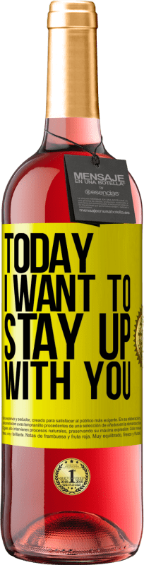 29,95 € Free Shipping | Rosé Wine ROSÉ Edition Today I want to stay up with you Yellow Label. Customizable label Young wine Harvest 2023 Tempranillo