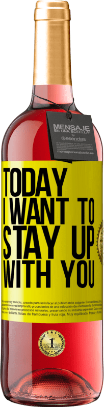 29,95 € Free Shipping | Rosé Wine ROSÉ Edition Today I want to stay up with you Yellow Label. Customizable label Young wine Harvest 2024 Tempranillo