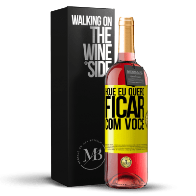 «Hoje eu quero ficar com você» Edição ROSÉ