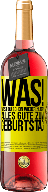 29,95 € Kostenloser Versand | Roséwein ROSÉ Ausgabe Was! Wirst du schon wieder älter? Alles Gute zum Geburtstag Gelbes Etikett. Anpassbares Etikett Junger Wein Ernte 2024 Tempranillo