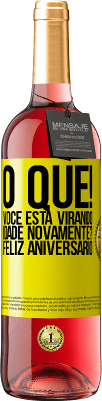 29,95 € Envio grátis | Vinho rosé Edição ROSÉ O que! Você está virando idade novamente? Feliz aniversário Etiqueta Amarela. Etiqueta personalizável Vinho jovem Colheita 2025 Tempranillo