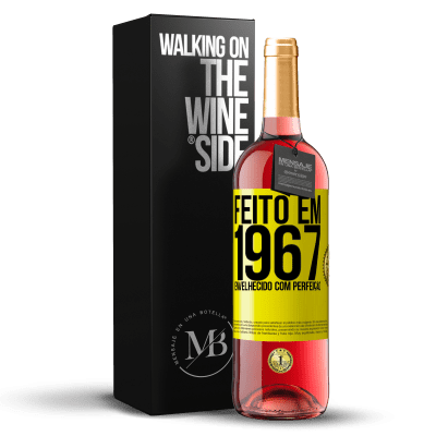 «Feito em 1967. Envelhecido com perfeição» Edição ROSÉ