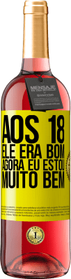 29,95 € Envio grátis | Vinho rosé Edição ROSÉ Aos 18 ele era bom. Agora eu estou muito bem Etiqueta Amarela. Etiqueta personalizável Vinho jovem Colheita 2023 Tempranillo