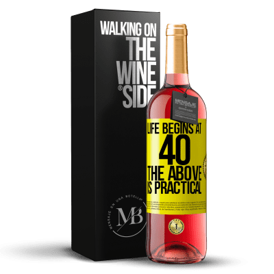 «Life begins at 40. The above is practical» ROSÉ Edition