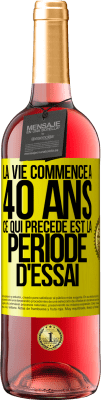 29,95 € Envoi gratuit | Vin rosé Édition ROSÉ La vie commence à 40 ans. Ce qui précède est la période d'essai Étiquette Jaune. Étiquette personnalisable Vin jeune Récolte 2025 Tempranillo