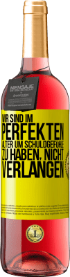 29,95 € Kostenloser Versand | Roséwein ROSÉ Ausgabe Wir sind im perfekten Alter, um Schuldgefühle zu haben, nicht Verlangen Gelbes Etikett. Anpassbares Etikett Junger Wein Ernte 2024 Tempranillo