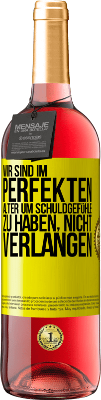 29,95 € Kostenloser Versand | Roséwein ROSÉ Ausgabe Wir sind im perfekten Alter, um Schuldgefühle zu haben, nicht Verlangen Gelbes Etikett. Anpassbares Etikett Junger Wein Ernte 2024 Tempranillo