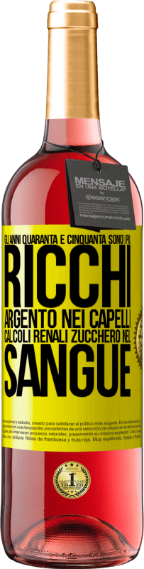 29,95 € Spedizione Gratuita | Vino rosato Edizione ROSÉ Gli anni Quaranta e Cinquanta sono i più ricchi. Argento nei capelli, calcoli renali, zucchero nel sangue Etichetta Gialla. Etichetta personalizzabile Vino giovane Raccogliere 2025 Tempranillo