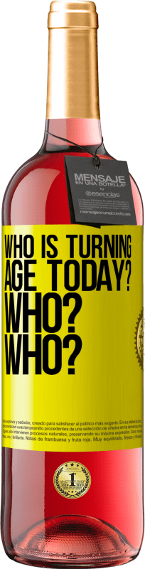29,95 € Free Shipping | Rosé Wine ROSÉ Edition Who is turning age today? Who? Who? Yellow Label. Customizable label Young wine Harvest 2023 Tempranillo